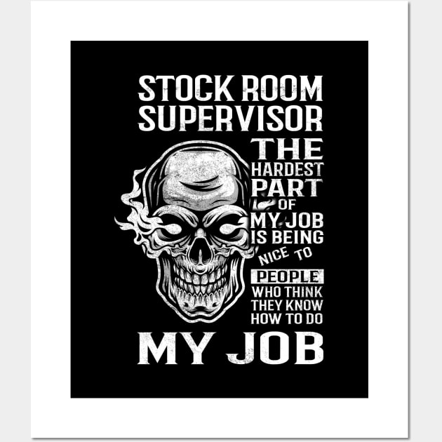 Stock Room Supervisor T Shirt - The Hardest Part Gift Item Tee Wall Art by candicekeely6155